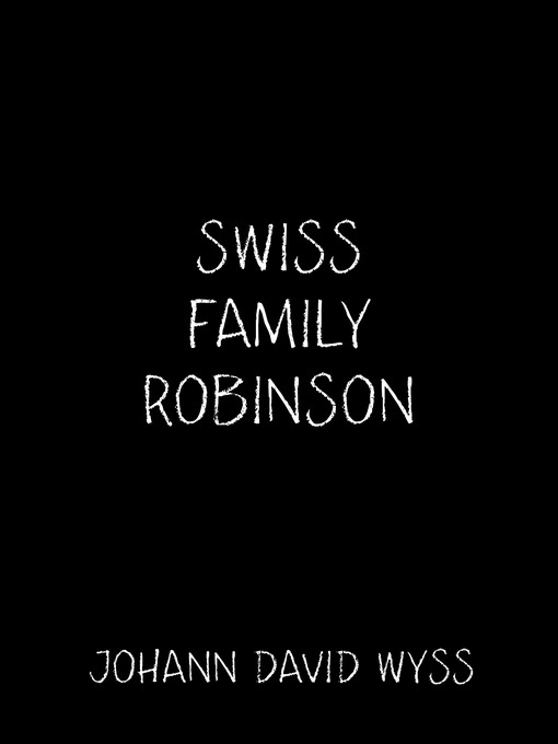 Title details for Swiss Family Robinson by Johann David Wyss - Available
